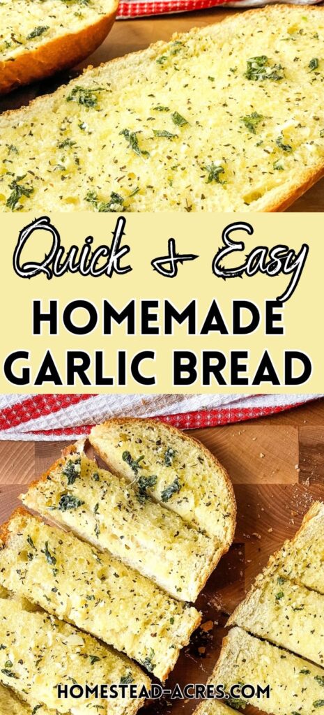 Collage image, top garlic bread on a wooden cutting board, bottom garlic bread cut into strips. Text overlay says Quick & Easy Homemade Garlic Bread.