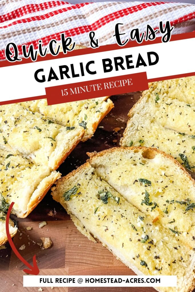 Sliced garlic bread on a wooden cutting board. Text overlay says Quick & Easy Garlic Bread 15 Minute Recipe.