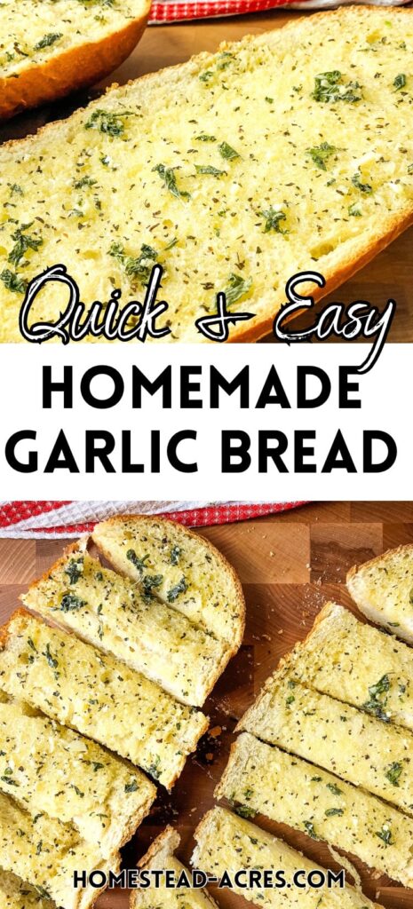 Collage image, top is garlic bread, bottom is sliced garlic bread. Text overlay says Quick & Easy Homemade Garlic Bread.