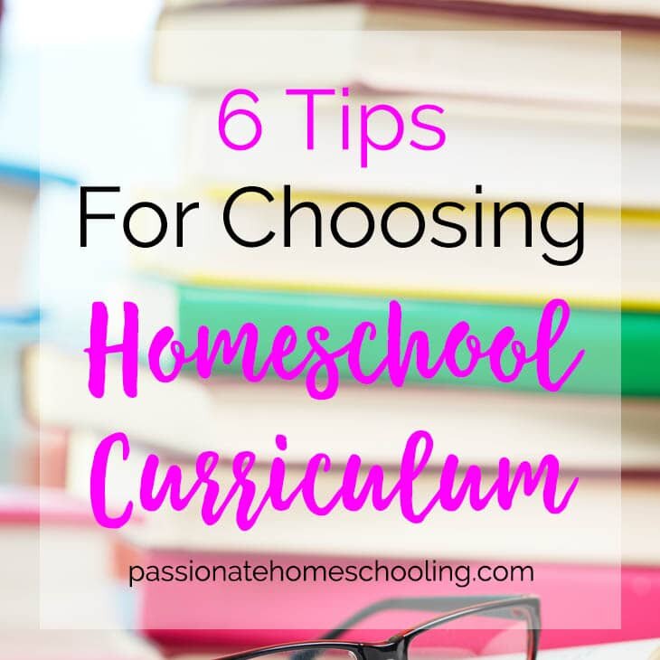 6 Tips For Choosing Your Homeschool Curriculum