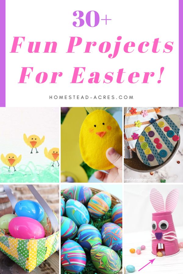 Collage image of decorated Easter eggs, chicks, and bunnies. The text overlay says 30 plus Fun Projects For Easter!