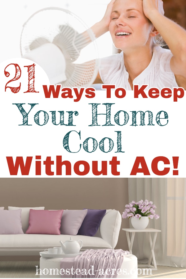 21 Ways To Keep Your Home Cool Without AC text overlaid on a photo collage. Top photo a woman cooling off in front of a fan. Bottom photo a living room with a white couch, colorful pillows and the drapes drawn to keep the room cool.