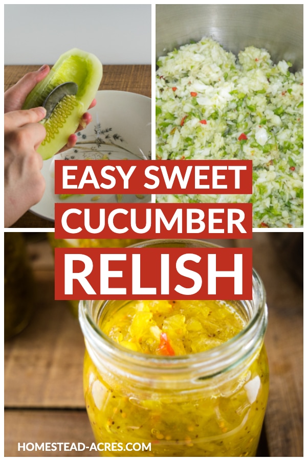 Easy Sweet Cucumber Relish text overlaid on a collage image showing removing the seeds from cucumbers, shredded vegetable mix and finished relish in a jar.