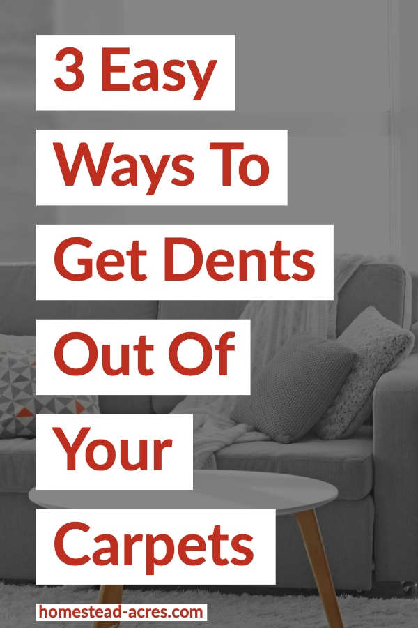 3 Easy Ways To Get Dents Out Of Your Carpets text over laid on a white couch and white carpet background.