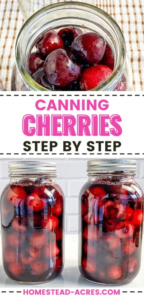 Collage image, top is a jar filled to the top with cherries, bottom 2 jars of canned cherries. Text overlay says Canning Cherries Step By Step.