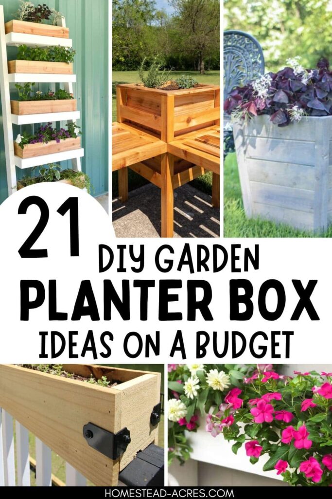 Collage image of vertical planter, planter boxes, and flower planters.Text overlay says 21 DIY Garden Planter Box Ideas On A Budget.