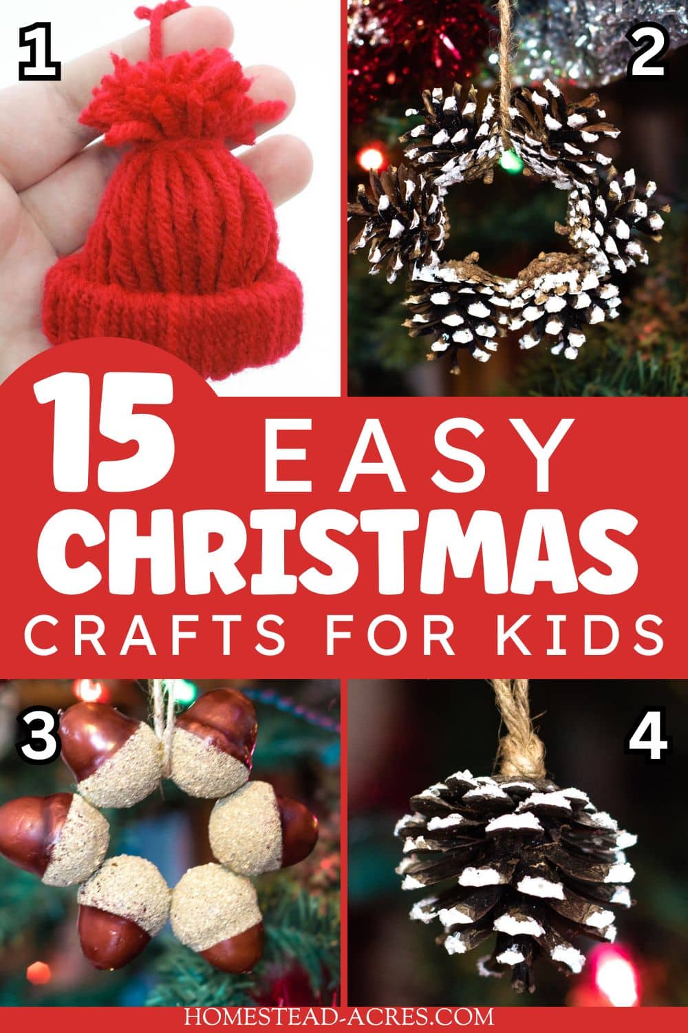 Collage image with a red mini yarn hat, pinecone wreath ornament, acorn wreath ornament, and a snowy pinecone ornament. Text overlay says 15 Easy Christmas Crafts For Kids.