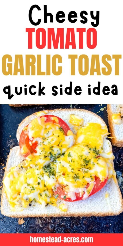 Warm garlic toast topped with tomato and cheese on a baking pan. Text overlay says Cheesy Tomato Garlic Toast Quick Side Idea.