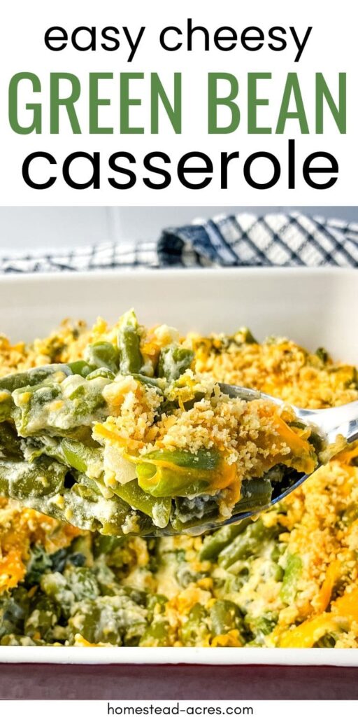 Homemade green bean casserole with a serving being lifted up. Text overlay says Easy Cheesy Green Bean Casserole.