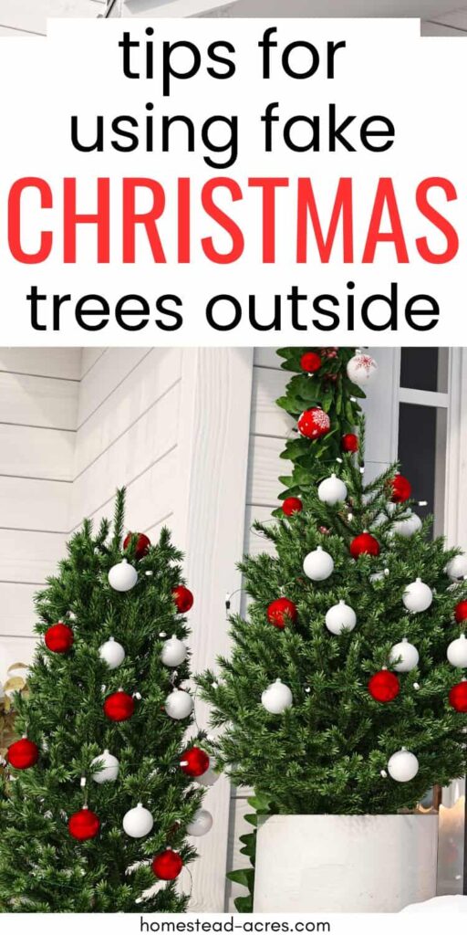 Two artificial Christmas trees on a porch with red and white decorations. Text overlay says Tips For Using Fake Christmas Trees Outside.