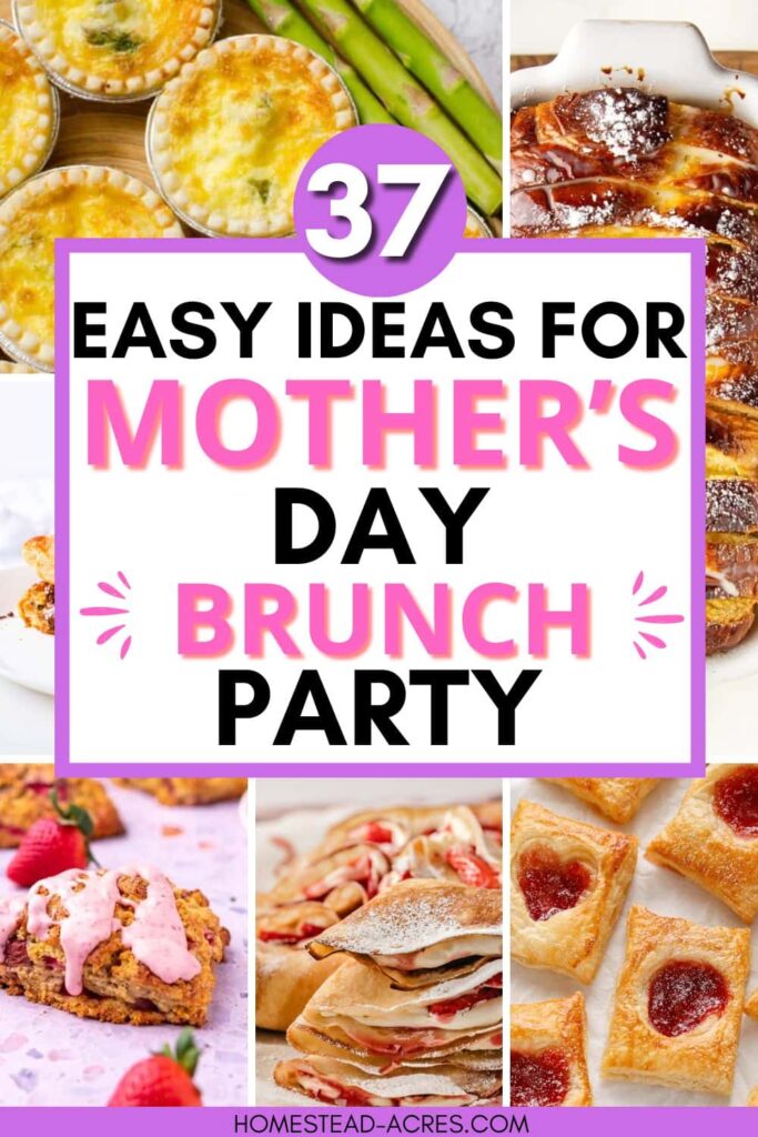 Collage image of homemade egg recipes and desserts. The text overlay says 37 Easy Ideas For Mother's Day Brunch Party.