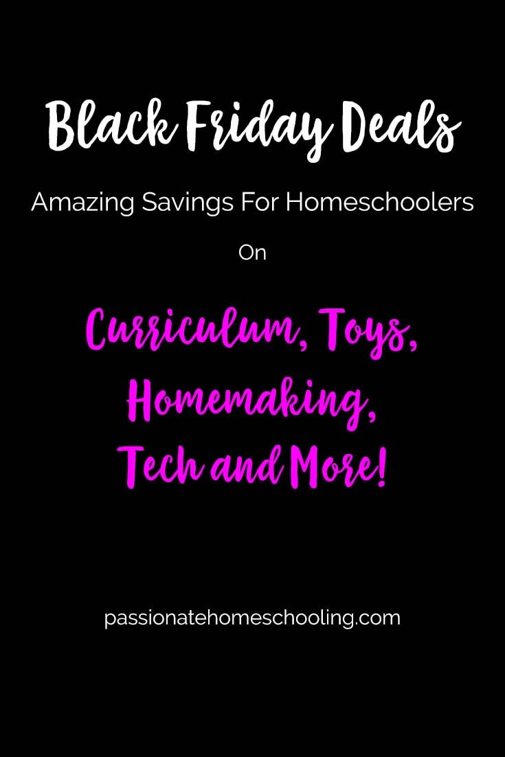 Solid black image. Text overlay says Black Friday Deals Amazing Savings For Homeschoolers On Curriculum, Toys, Homemaking, Tech and More!