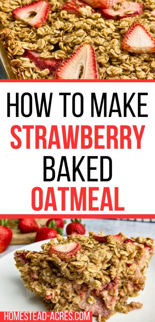 A collage of a baking dish of homemade strawberry baked oats and a slice of it on a plate. The text overlay says How To Make Strawberry Baked Oatmeal.