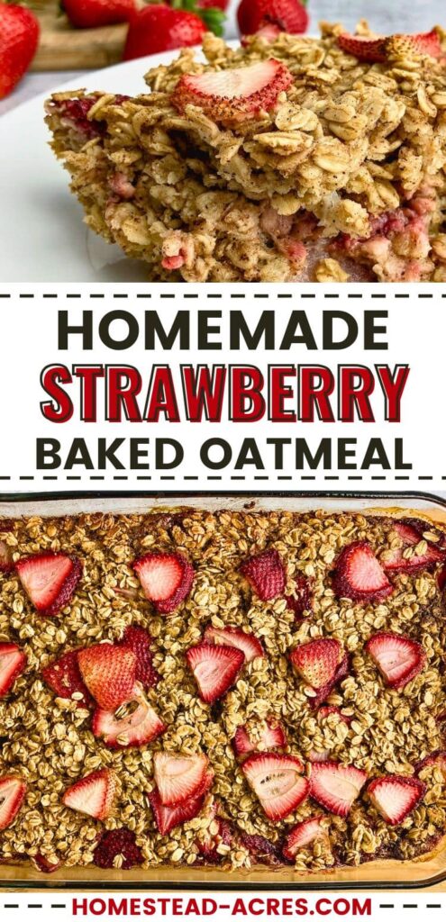 A collage of strawberry baked oatmeal in a baking dish and a slice on a plate. The text overlay says Homemade Strawberry Baked Oatmeal.