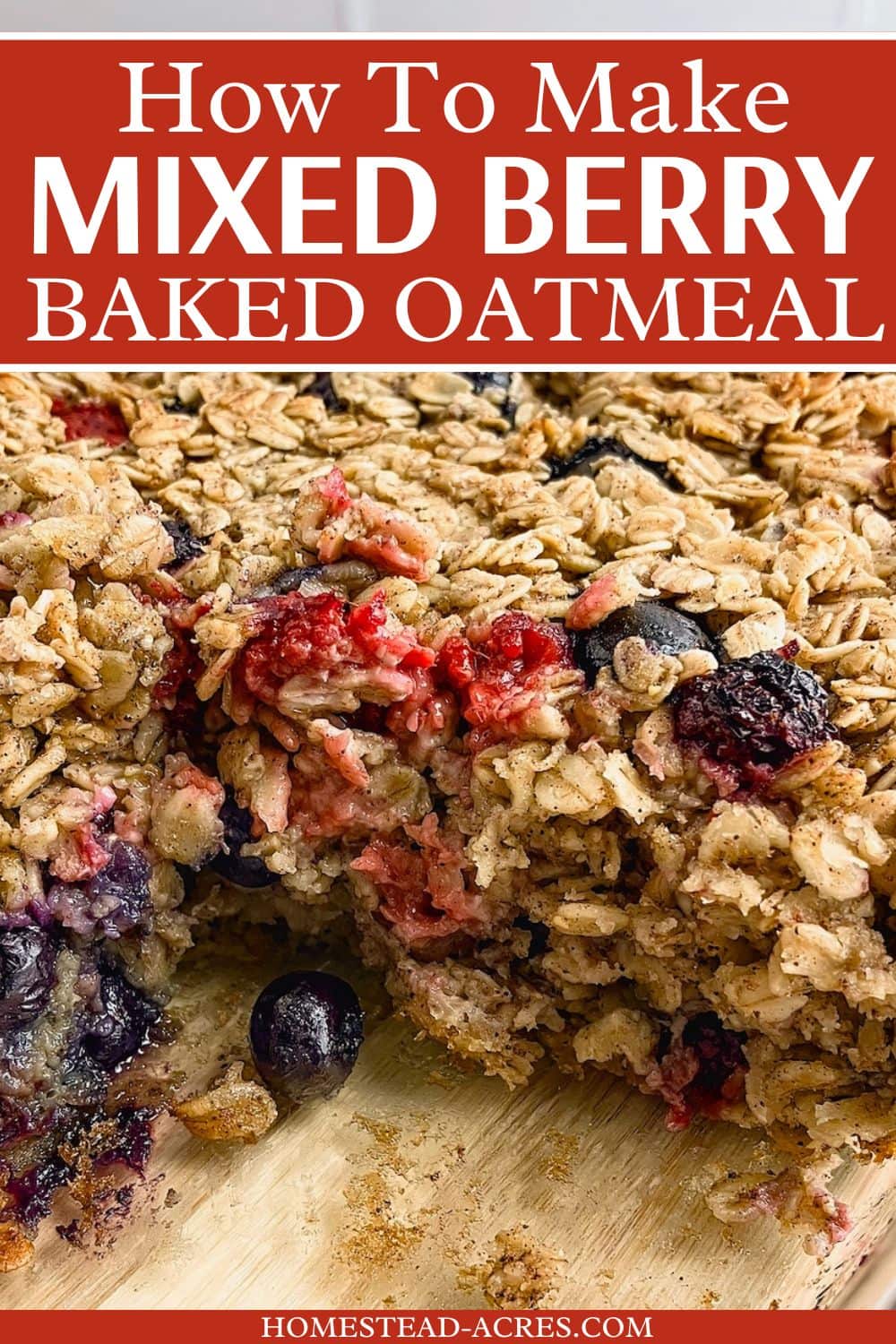 A pan of berry baked oats with a slice removed. The text overlay says How To Make Mixed Berry Baked Oatmeal.