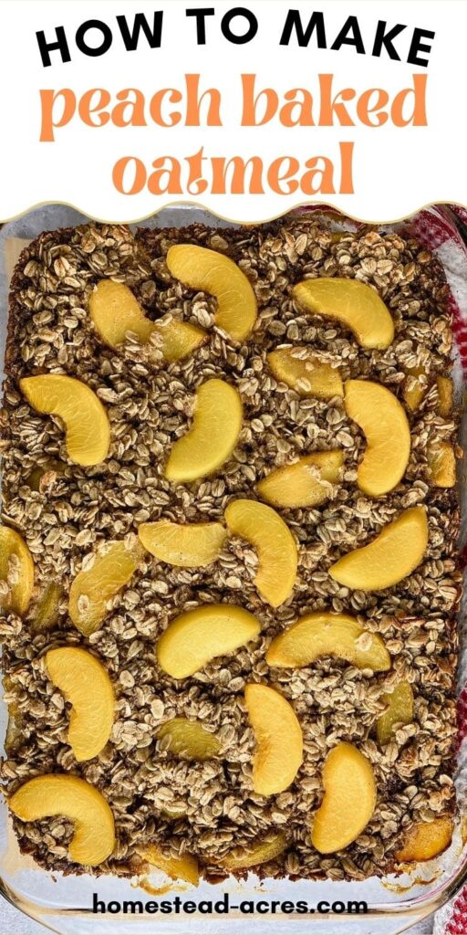 A baking dish of peach oatmeal bake. The text overlay says How To Make Peach Baked Oatmeal.