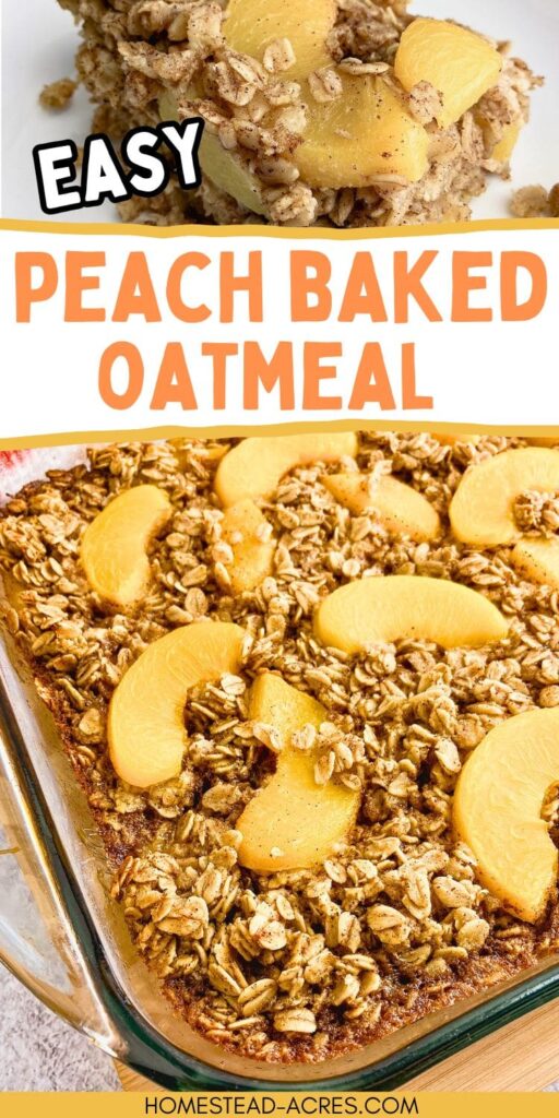 A collage image of a pan of baked peach oatmeal and a slice on a plate. The text overlay says Easy Peach Baked Oatmeal.