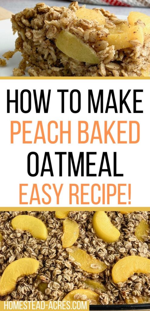 A collage image of a slice of baked peach oatmeal and a baking dish full. The text overlay says How To Make Peach Baked Oatmeal Easy Recipe.