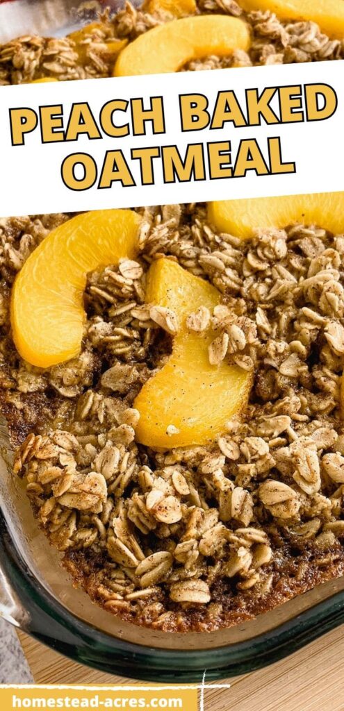 A baking dish of peach oatmeal bake warm from the oven. The text overlay says Peach Baked Oatmeal.