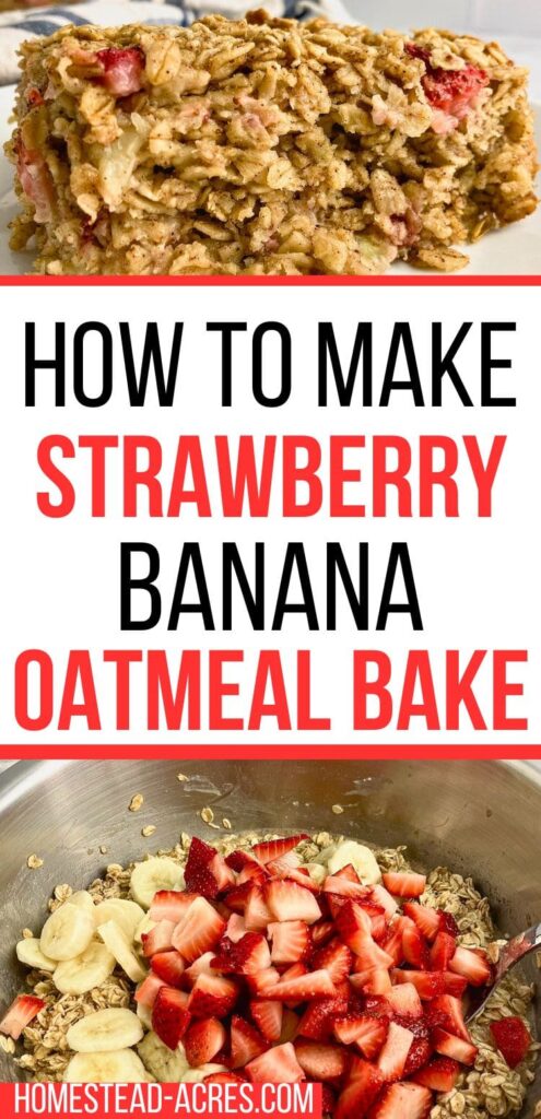 A collage of a mixing bowl of oats with strawberries and bananas, and a slice of baked oatmeal. The text overlay says How To Make Strawberry Banana Oatmeal Bake.