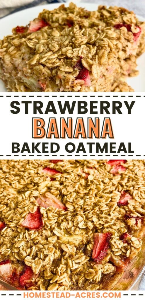 A collage of a slice and a baking dish of baked oatmeal. The text overlay says Strawberry Banana Baked Oatmeal.
