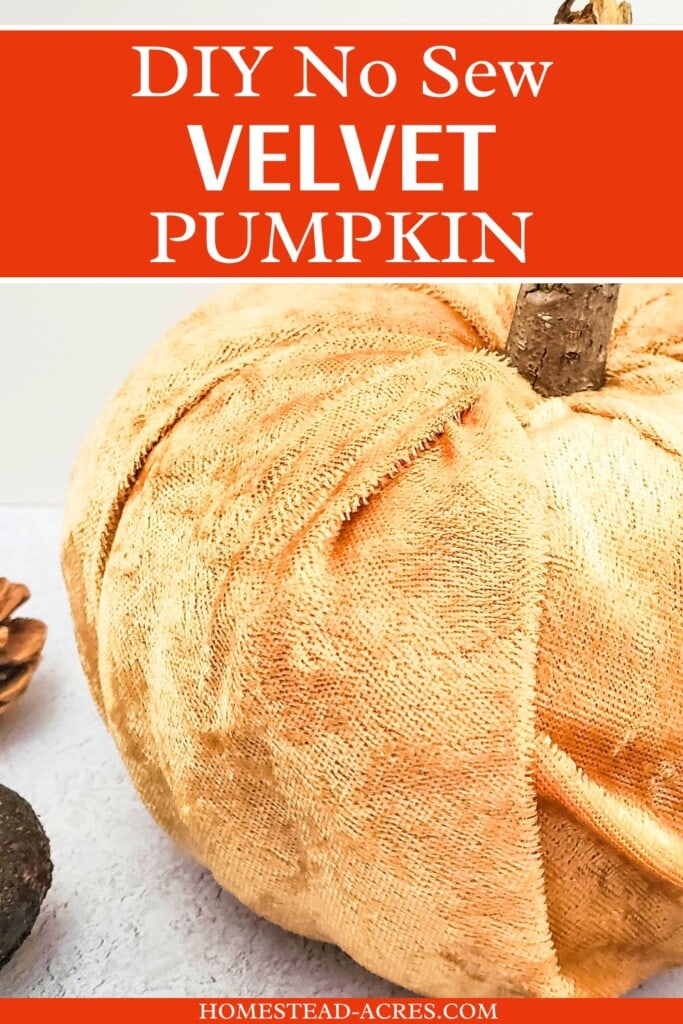 A homemade cloth pumpkin on a counter next to pinecones. The text overlay says DIY No Sew Velvet Pumpkin.
