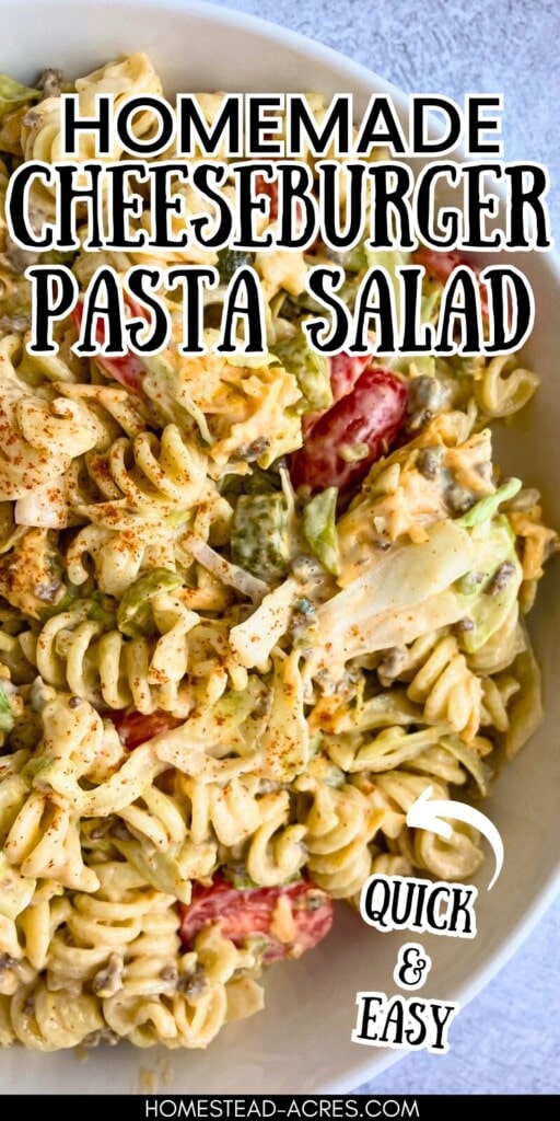 Creamy cheeseburger pasta salad in a white serving bowl. The text overlay says Homemade Cheeseburger Pasta Salad Quick And Easy.