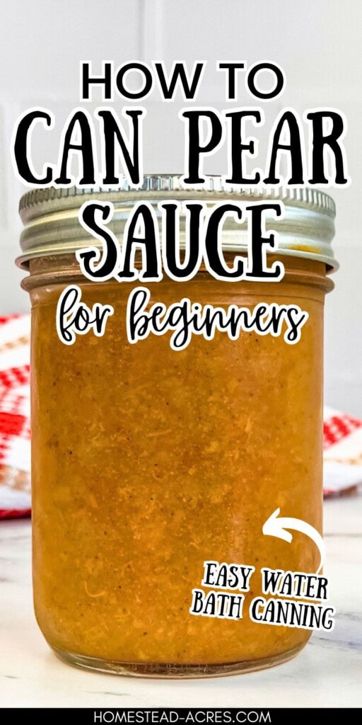 A jar or homemade pear sauce on the counter. The text overlay says How To Can Pear Sauce For Beginners. Easy Water Bath Canning.