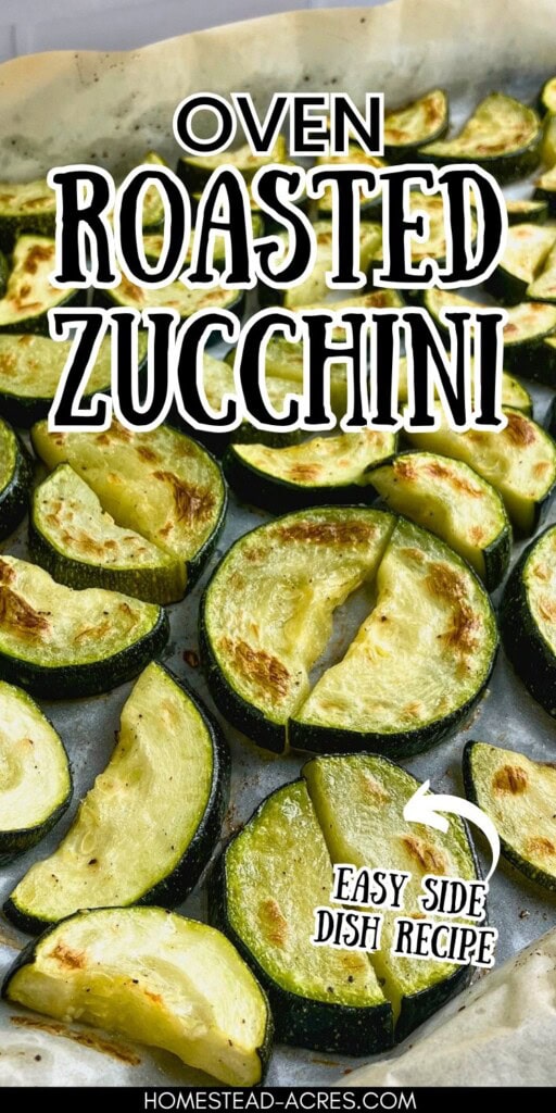 A sheet pan lined with parchment paper with baked zucchini slices. The text overlay says Oven Roasted Zucchini Easy Side Dish Recipe.