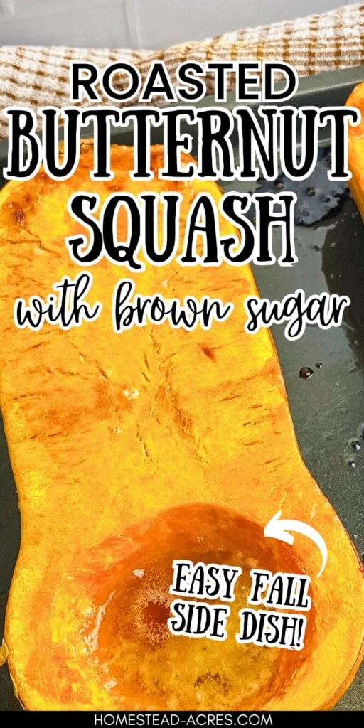 Half a butternut squash baked on a pan. The text overlay says Roasted Butternut Squash With Brown Sugar Easy Fall Side Dish.