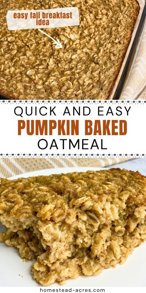 A collage of baked oatmeal in a baking dish and a slice on a white plate. The text overlay says Quick And Easy Pumpkin Baked Oatmeal. Easy Fall Breakfast Idea.