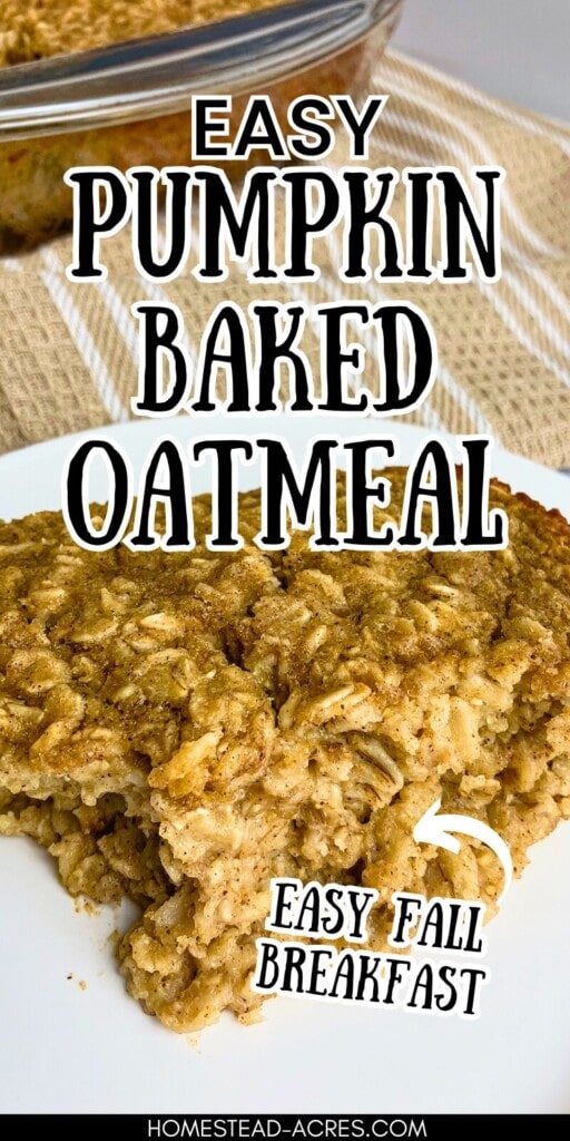 A slice of homemade pumpkin baked oatmeal on a white plate. The text overlay says Easy Pumpkin Baked Oatmeal. Easy Fall Breakfast.