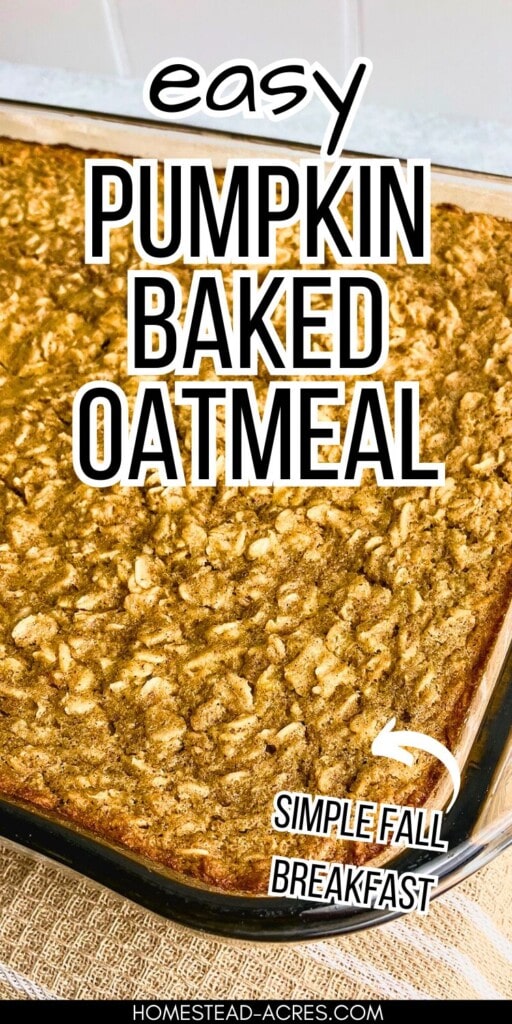 A baking dish of warm pumpkin baked oatmeal. The text overlay says Easy Pumpkin Baked Oatmeal Simple Fall Breakfast.