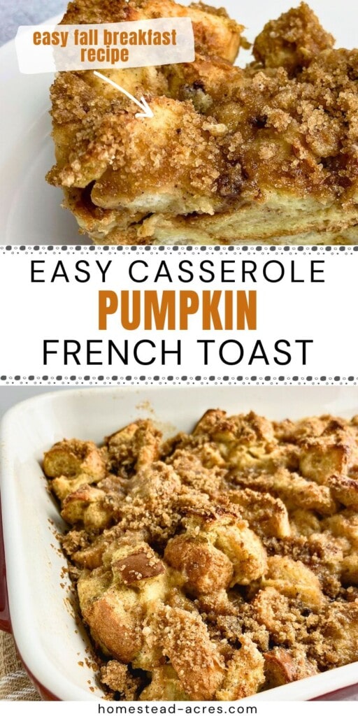 Collage of a baking dish of pumpkin French toast bake and a slice on a plate. The text overlay says Easy Casserole Pumpkin French Toast. Easy Fall Breakfast Recipe.