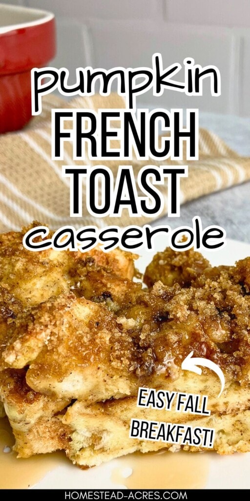 A slice of pumpkin French toast baked on a white plate. The text overlay says Pumpkin French Toast Casserole, Easy Fall Breakfast.
