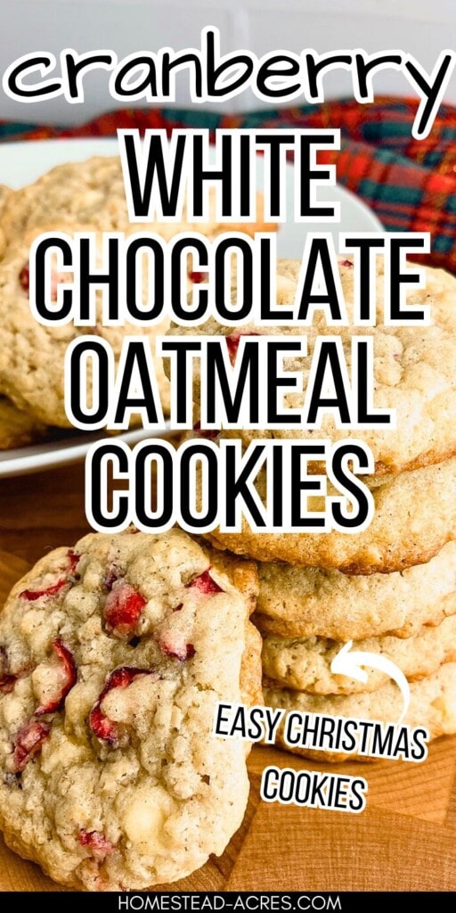 Cranberry oatmeal cookies on a platter and wooden table. The text overlay says Cranberry White Chocolate Oatmeal cookies. Easy Christmas Cookies.