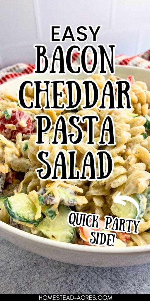 A big bowl of homemade bacon pasta salad. The text overlay says Easy Bacon Cheddar Pasta Salad. Quick Party Side!