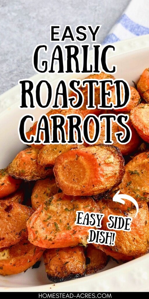Roasted sliced carrots in a serving bowl. The text overlay says Easy Garlic Roasted Carrots Easy Side Dish.