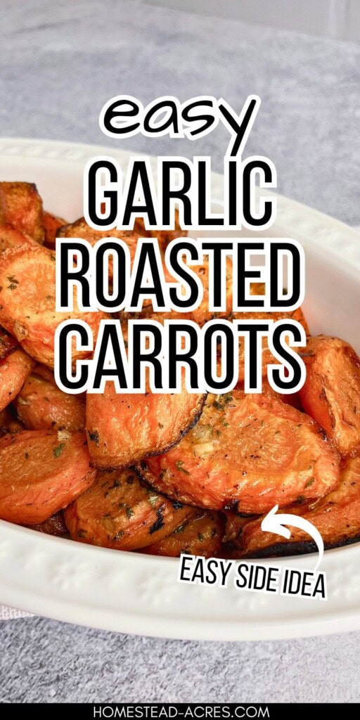 Roasted carrots in a white serving bowl. The text overlay says Easy Garlic Roasted Carrots Easy Side Idea.