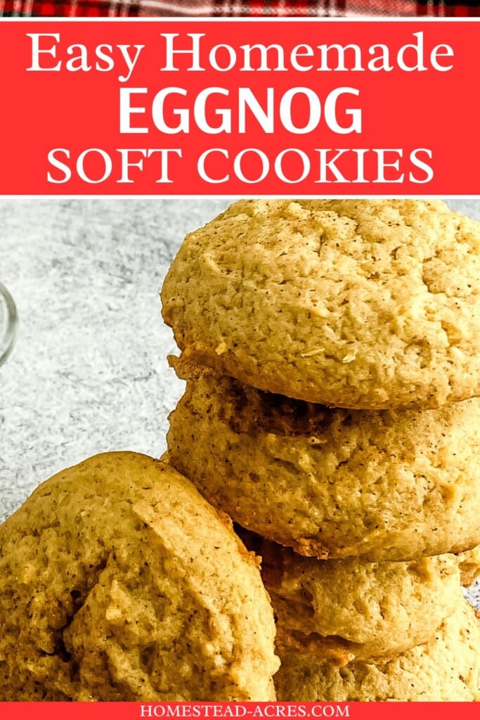 Eggnog cookies stacked on the counter. The text overlay says Easy Homemade Eggnog Soft Cookies.