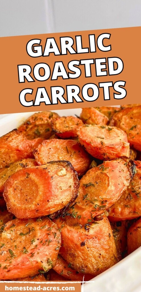 Sliced roasted carrots in a serving dish. The text overlay says Garlic Roasted Carrots.