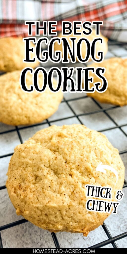 Homemade eggnog cookies are cooling on a wire rack. The text overlay says The Best Eggnog Cookies, Thick And Chewy.
