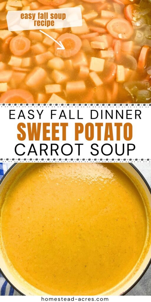 A collage of carrots and diced sweet potatoes cooking in stock and the pureed soup. The text overlay says Easy Fall Dinner Sweet Potato Carrot Soup. Easy Fall Soup Recipe.