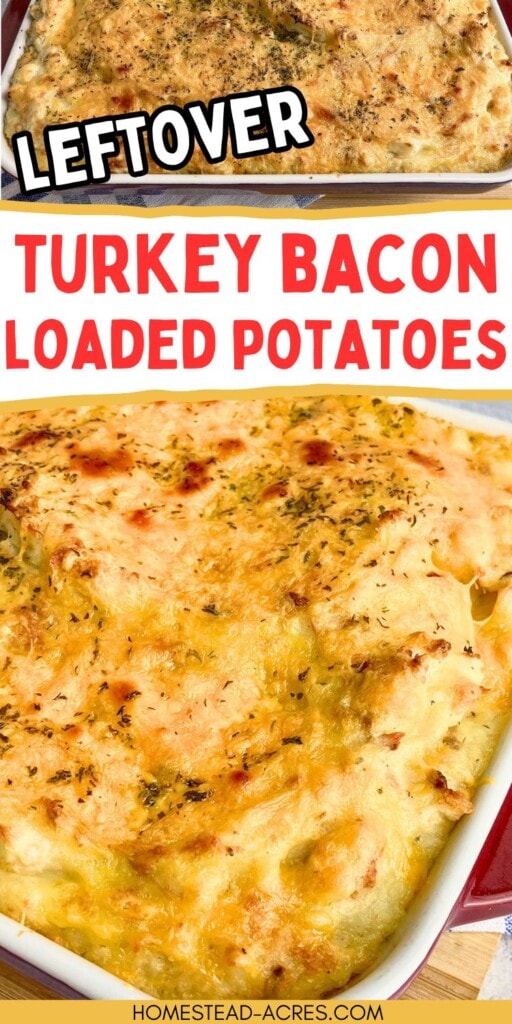 A collage of baked mashed potato casserole with cheese. The text overlay says Leftover Turkey Bacon Loaded Potatoes.
