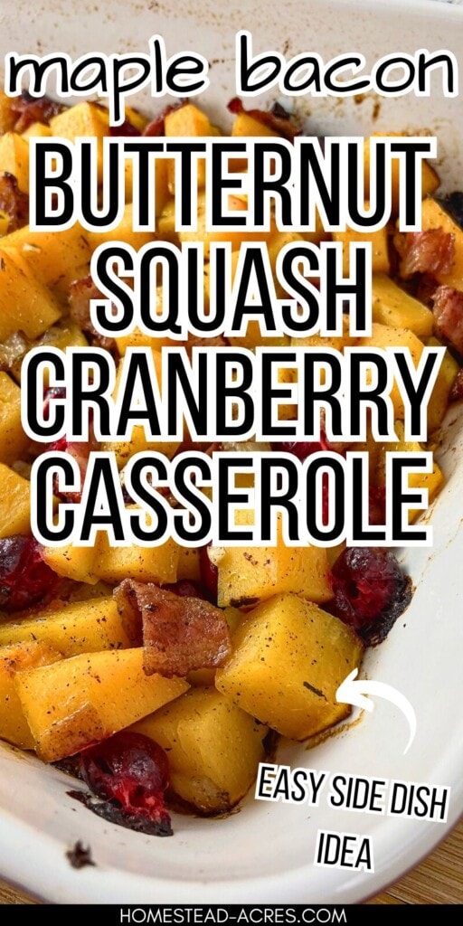 A baking dish of cubed butternut squash baked with maple and bacon. The text overlay says Maple Bacon Butternut Squash Cranberry Casserole Easy Side Dish Idea.