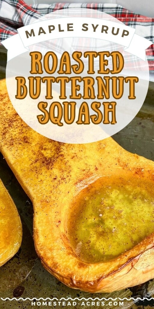 Baked butternut squash halves on a roasting pan topped with cinnamon and maple. The text overlay says Maple Syrup Roasted Butternut Squash.