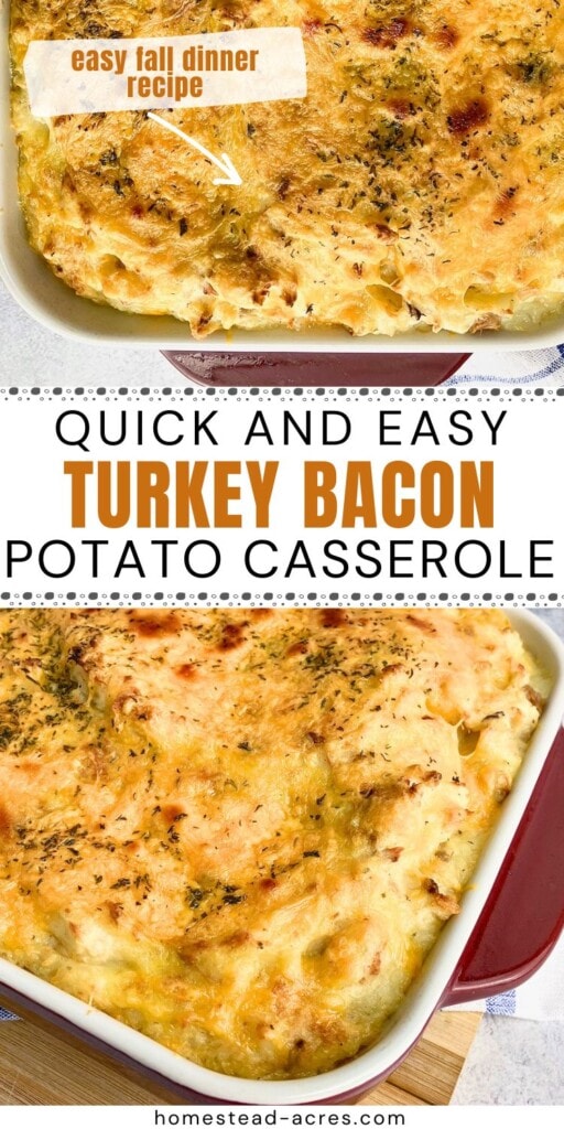 A collage of baked loaded potato casserole. The text overlay says Quick And Easy Turkey Bacon Potato Casserole. Easy Fall Dinner Recipe.