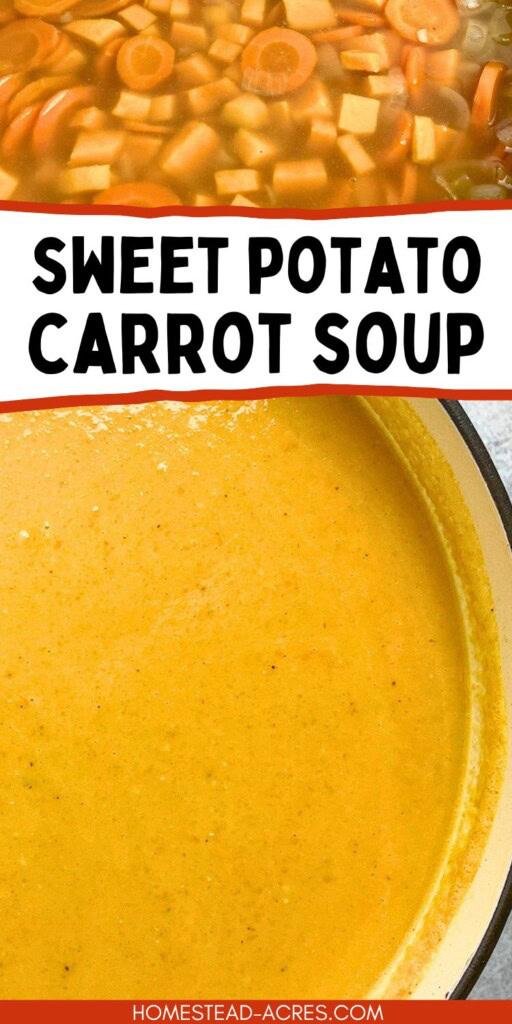 A collage of a pot with diced sweet potatoes, sliced carrots, and stock, and a pot of pureed sweet potato and carrot soup. The text overlay says Sweet Potato Carrot Soup.