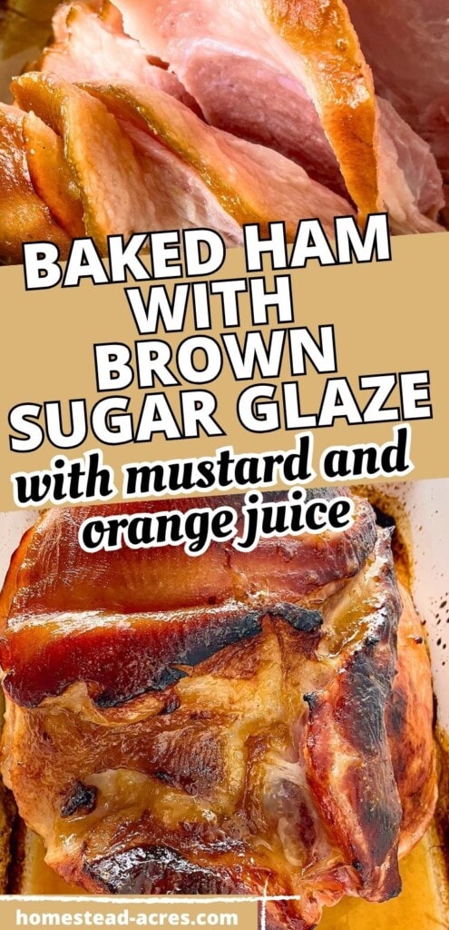 A collage of a baked ham in a roasting pan and slices of cooked ham. The text overlay says Baked Ham With Brown Sugar Glaze With Mustard And Orange Juice.