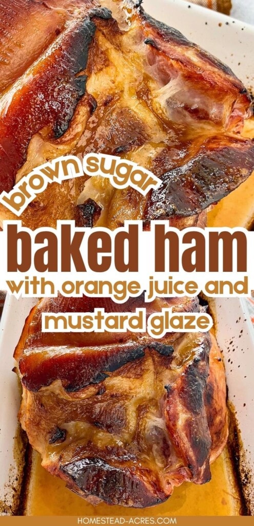 A collage of a large ham baked in a roasting pan. The text overlay says Brown Sugar Baked Ham With Orange Juice And Mustard Glaze.